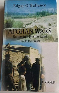 Afghan Wars - Battles in a Hostile Land 1839 to the Present